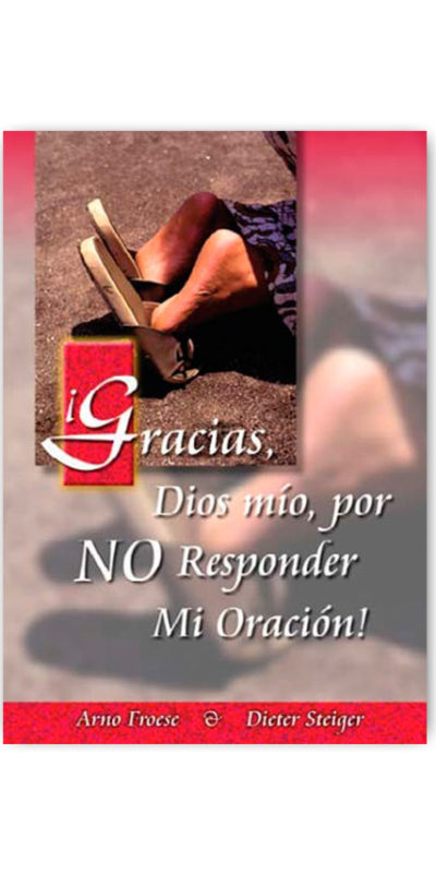 Gracias Dios mío por no Responder mi Oración