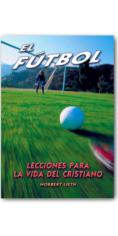 El Fútbol - Lecciones para la vida cristiana